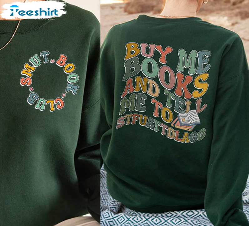 Buy Me Books And Tell Me Stfuattdlagg Trendy Shirt, Funny Smut Reader Short Sleeve Crewneck