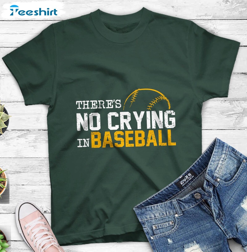 There's No Crying In Baseball Shirt, Trendy Long Sleeve Unisex T-shirt