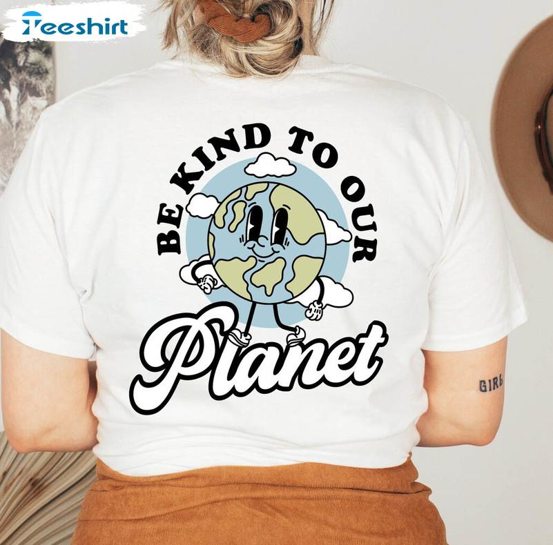 Be Kind To Our Planet Shirt, Cute Earth Day Crewneck Short Sleeve