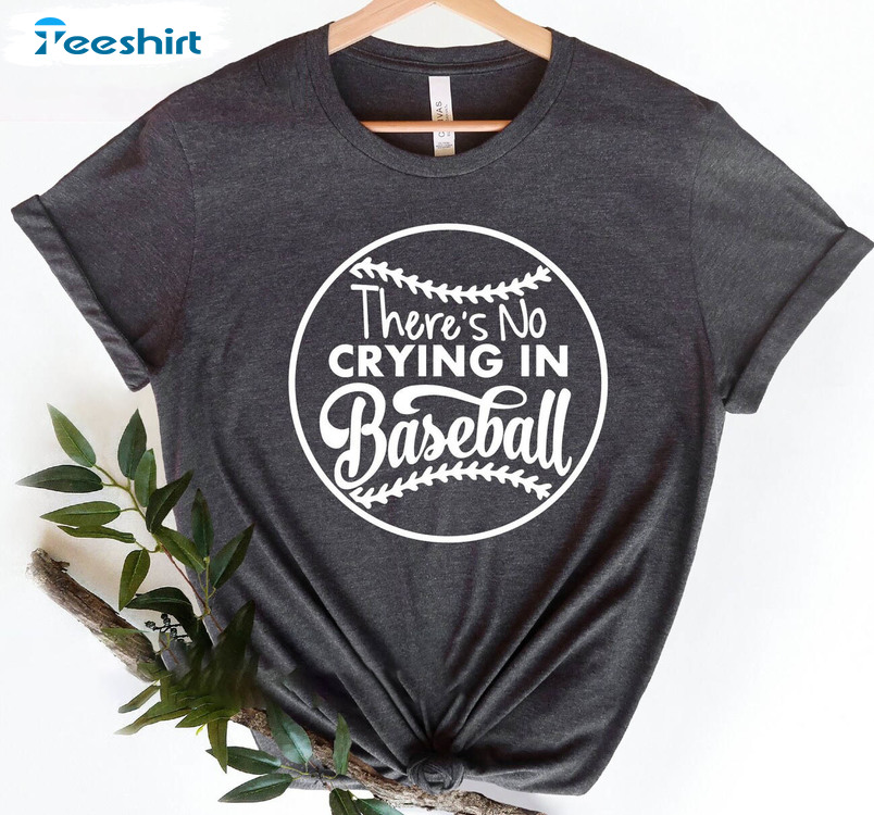 There's No Crying In Baseball Shirt, Baseball Mom Short Sleeve Unisex T-shirt