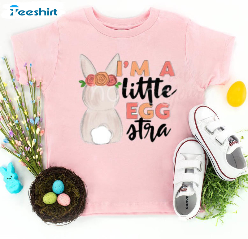 I'm A Little Eggstra Shirt, Trendy Easter Day Unisex T-shirt Short Sleeve