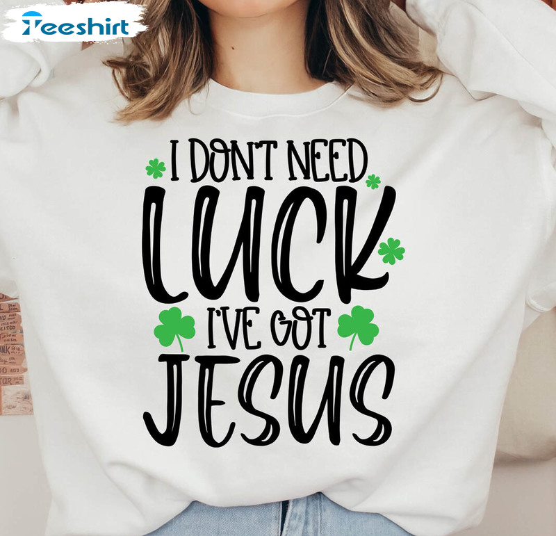 Vintage I Don't Need Luck I've Got Jesus Shirt, Shamrock Long Sleeve Unisex T-shirt