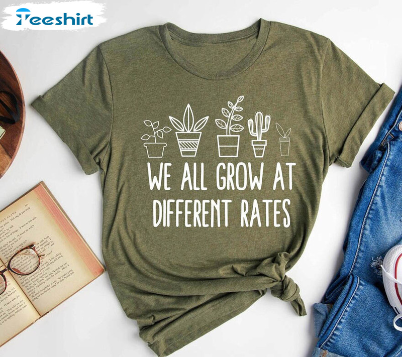 We All Grow At Different Rates Funny Shirt, Special Education Teacher Unisex T-shirt Short Sleeve