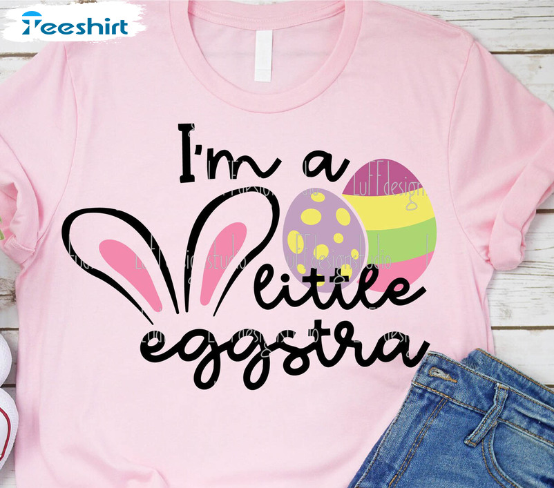 I'm A Little Eggstra Trendy Shirt, Easter Baby Long Sleeve Unisex T-shirt