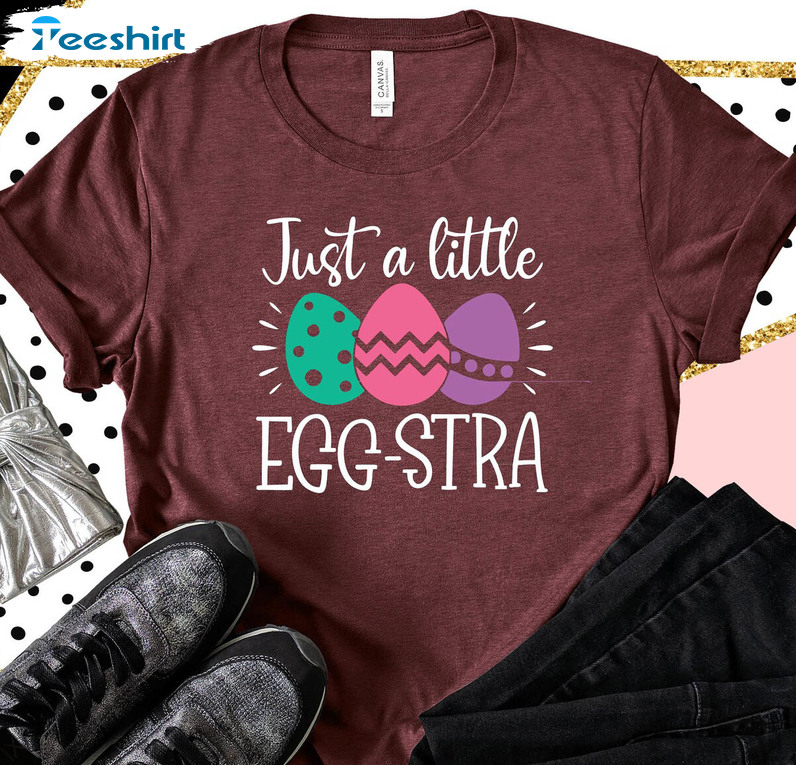 Just A Little Eggstra Funny Shirt, Easter Bunny Short Sleeve Long Sleeve