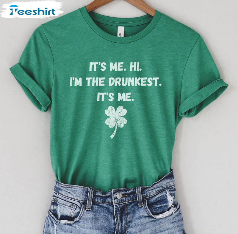 It's Me Hi I'm The Drunkest Shirt, Funny St Patricks Day Crewneck Unisex Hoodie