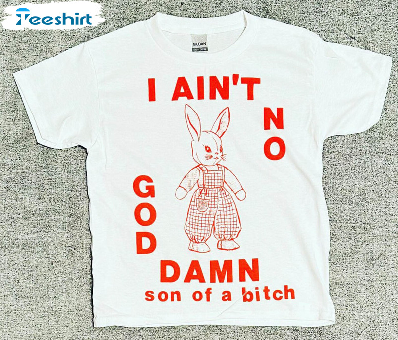 I Ain't No Dog Damn Son Of A Bitch Shirt, Trendy Short Sleeve Tee Tops