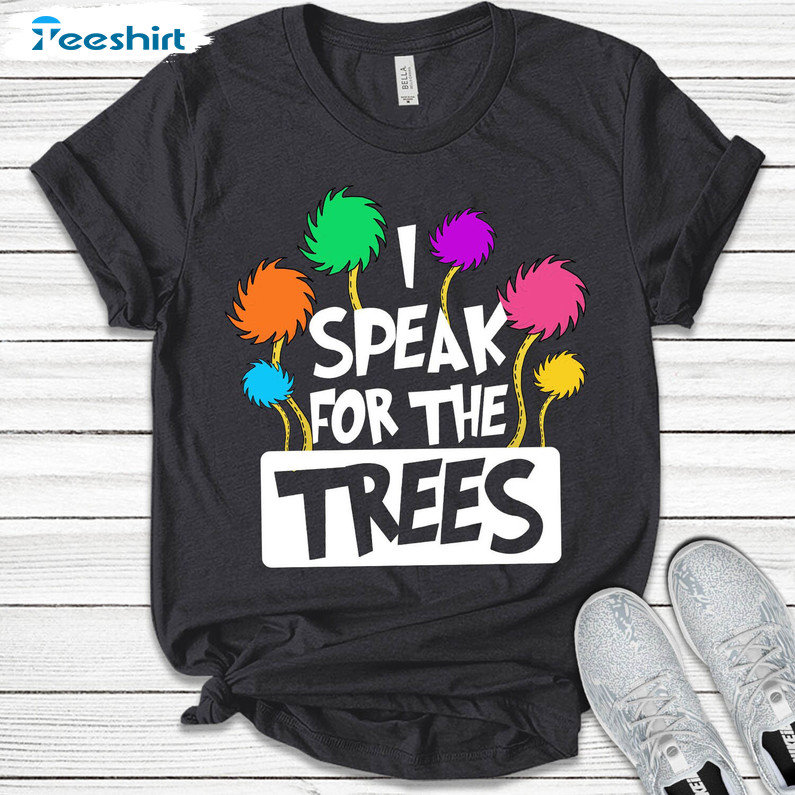 I Speak For The Tree Shirt, Earth Day Crewneck Short Sleeve