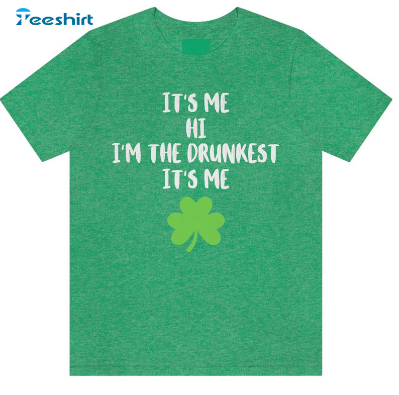 It's Me Hi I'm The Drunkest Shirt, Trendy Unisex Hoodie Short Sleeve