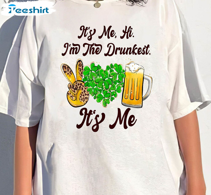 It's Me Hi I'm The Drunkest Trendy Shirt, St Patricks Day Long Sleeve Unisex Hoodie