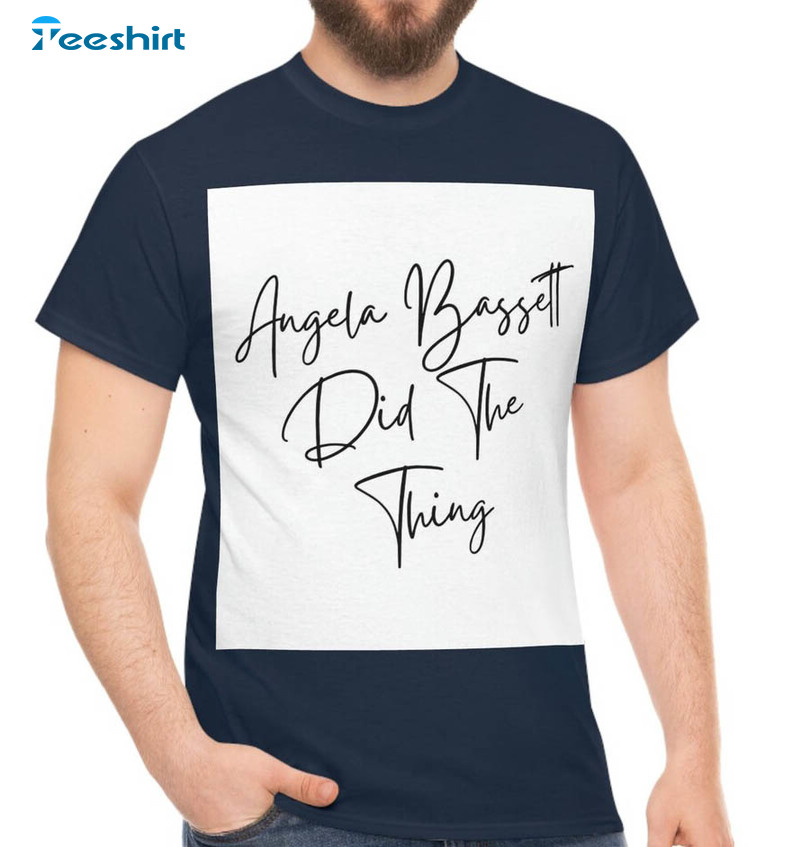 Angela Bassett Did The Thing Ariana Debose Trendy Sweatshirt, Unisex T-shirt