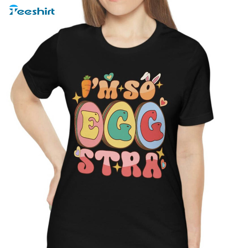 I'm So Eggstra Shirt, Cute Easter Unisex T-shirt Long Sleeve