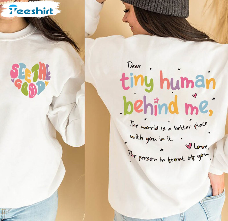 Dear Tiny Humans Behind Me Sweatshirt, Positive Quotes Long Sleeve Unisex T-shirt