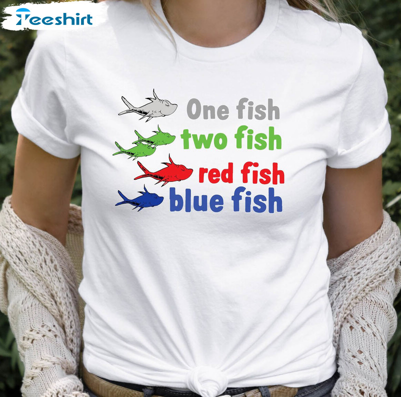 One Fish Two Fish Red Fish Blue Fish Shirt, Dr Seuss Short Sleeve Tee Tops