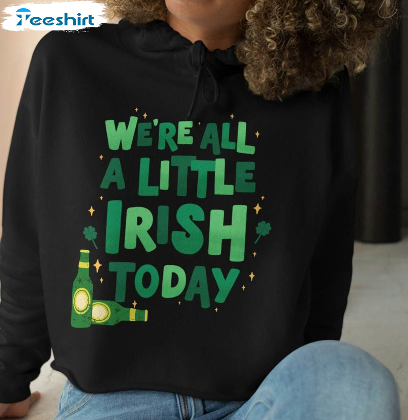 We're All A Little Irish Today Shirt, Trendy St Patricks Day Short Sleeve Crewneck