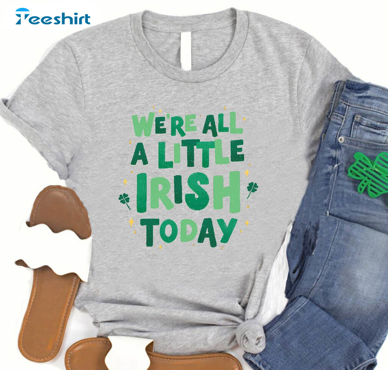 Funny St Patrick Parade Shirt, We're All A Little Irish Today Long Sleeve Tee Tops