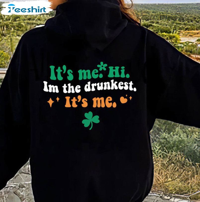 It's Me Hi I'm The Drunkest Shirt, Vintage St Patricks Day Crewneck Short Sleeve