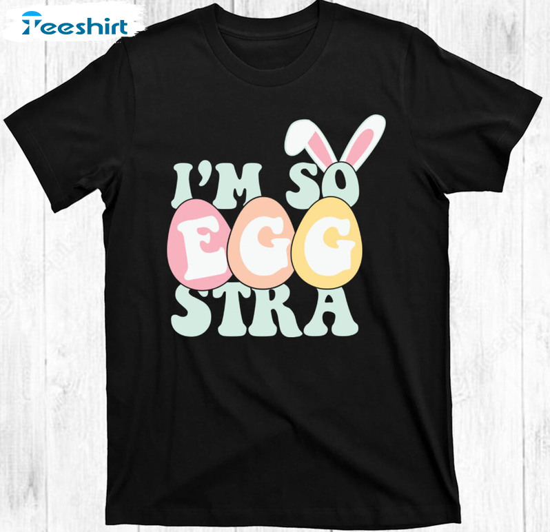 I'm So Eggstra Cute Shirt, Easter Day Crewneck Unisex Hoodie