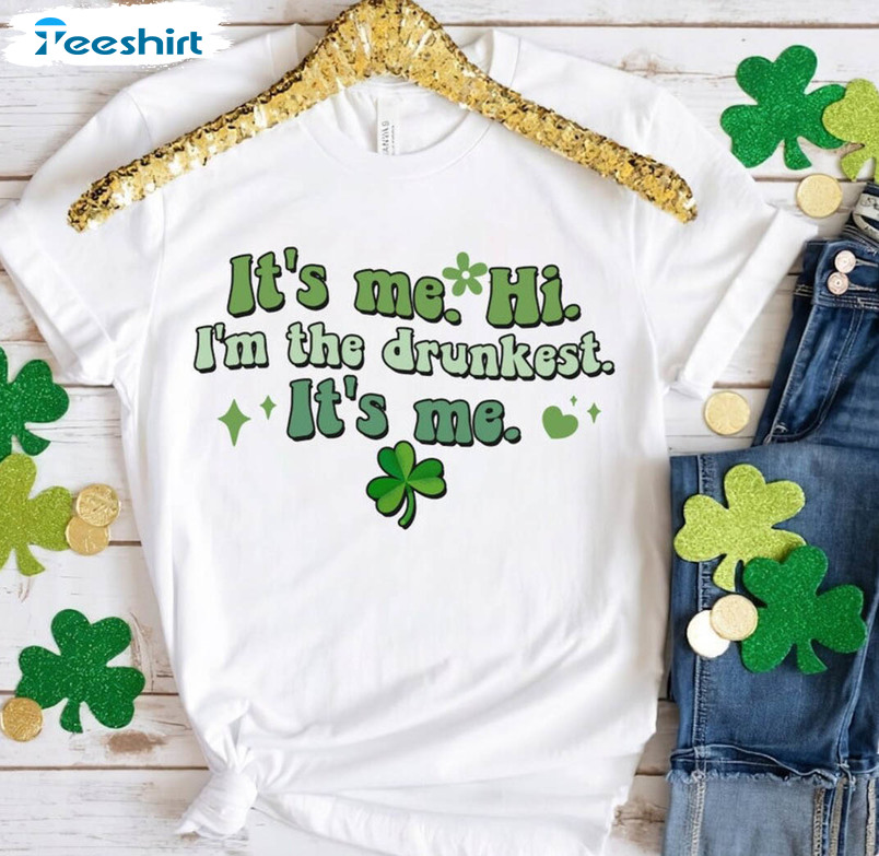 It's Me Hi I'm The Drunkest Trendy Shirt, Irish Drinking Short Sleeve Tee Tops