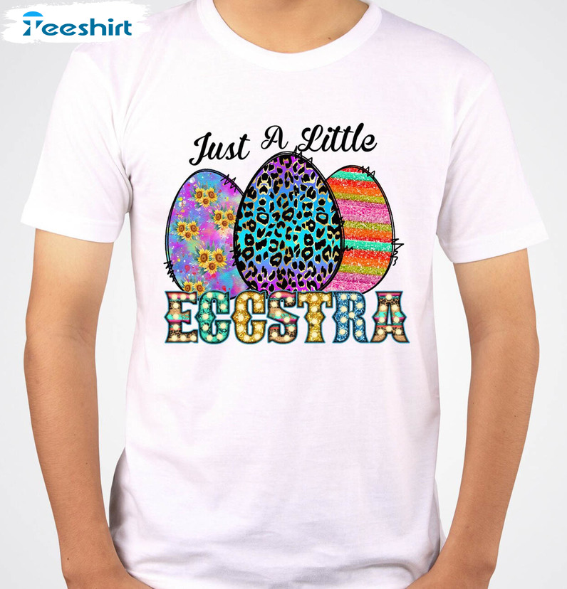 Just A Little Egg Stra Shirt, Easter Egg Unisex T-shirt Long Sleeve