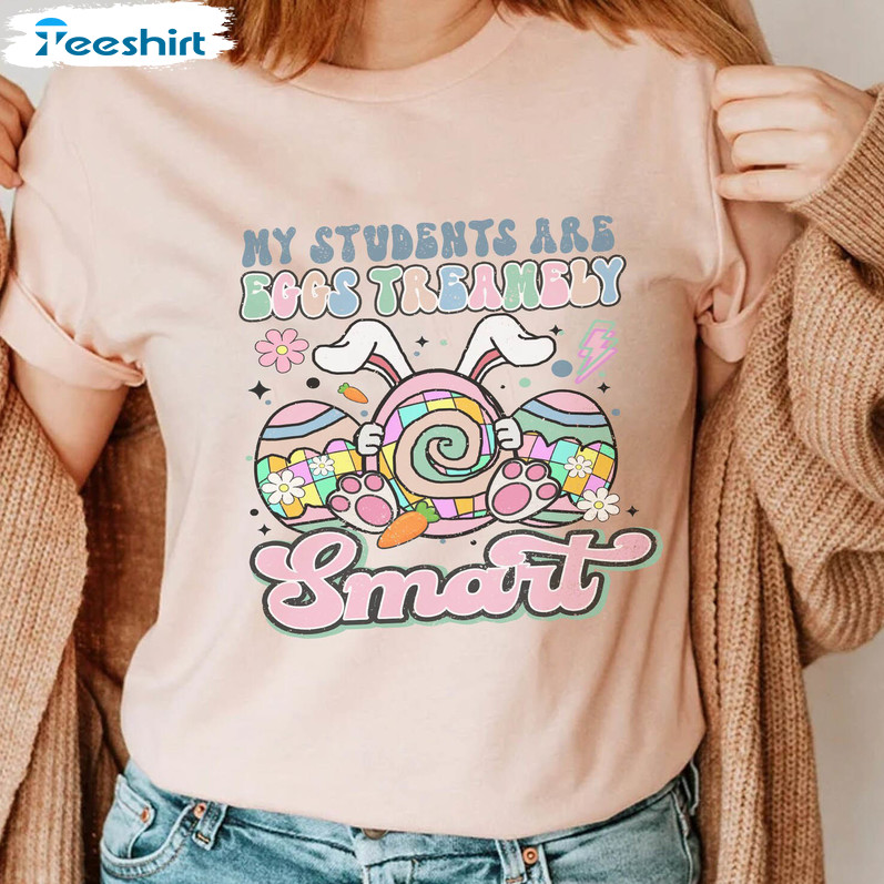 Retro Easter Teacher Shirt , My Students Are Eggs Tremely Smart Tee Tops Sweater