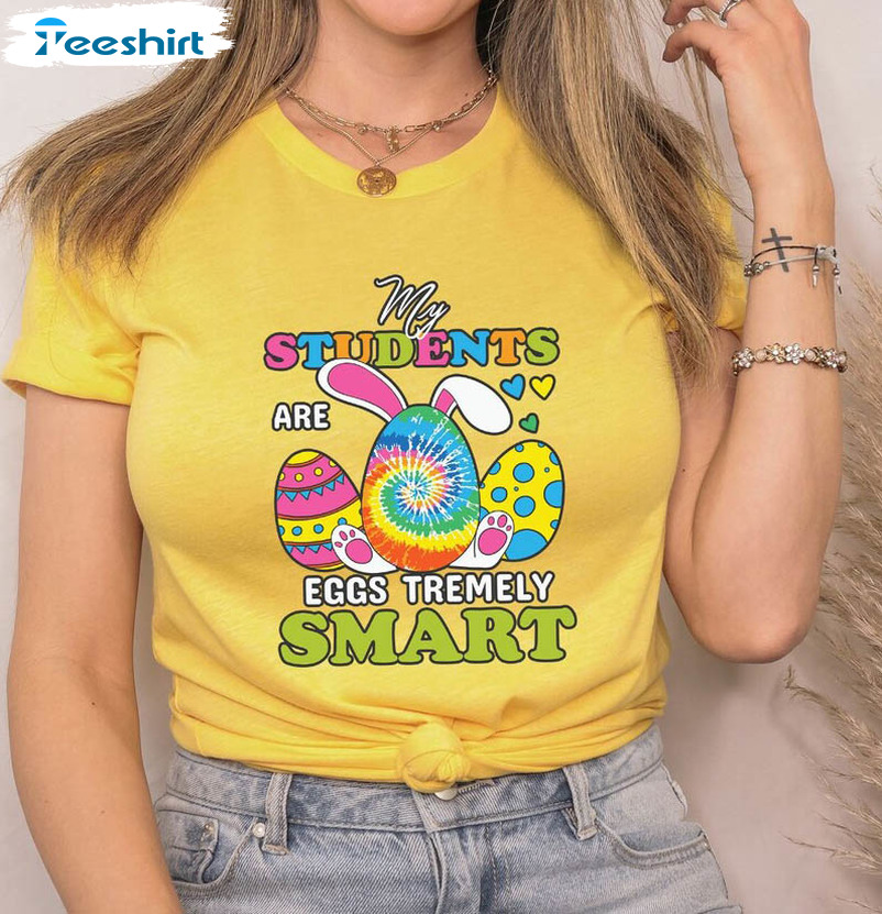 My Students Are Eggs Tremely Smart Teacher Shirt, Trendy Easter Bunny Tee Tops Unisex Hoodie