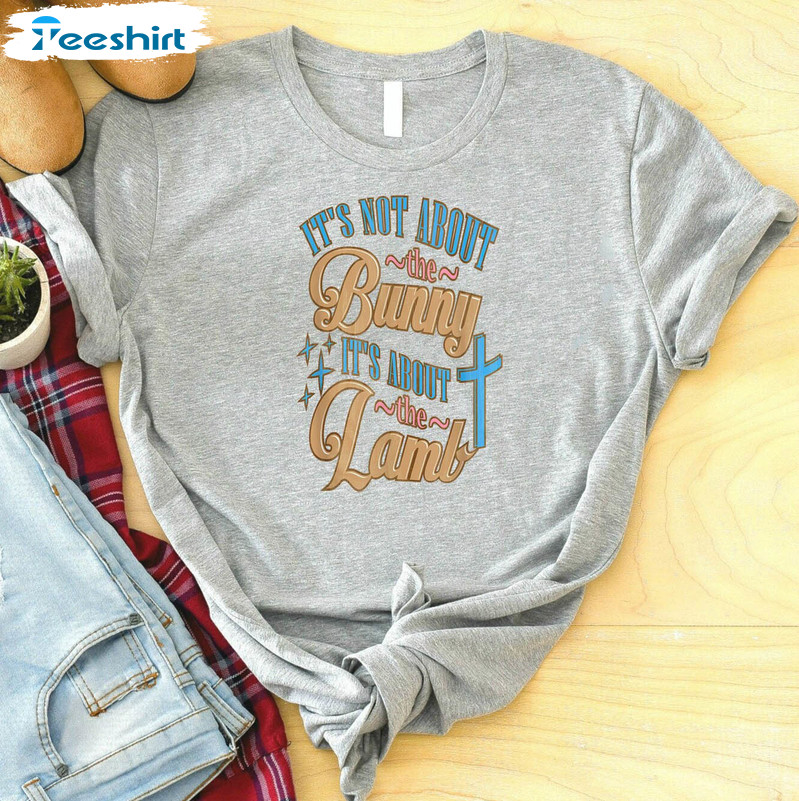 It's Not About The Bunny It's About The Lambs Funny Shirt, Easter Day Long Sleeve Unisex Hoodie