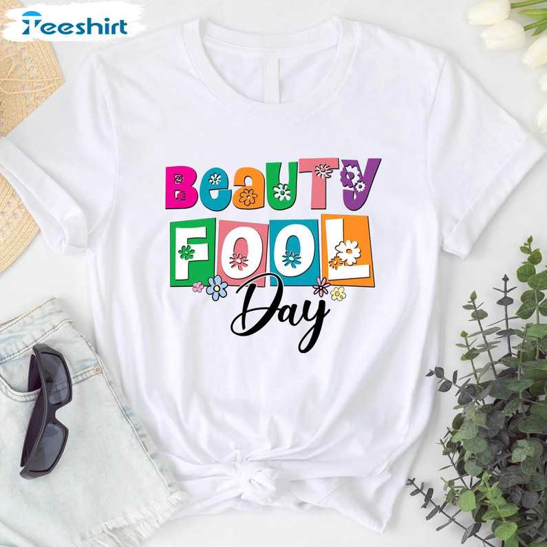 Beauty Fool Day 1st Birthday Shirt, Vintage Crewneck Unisex Hoodie