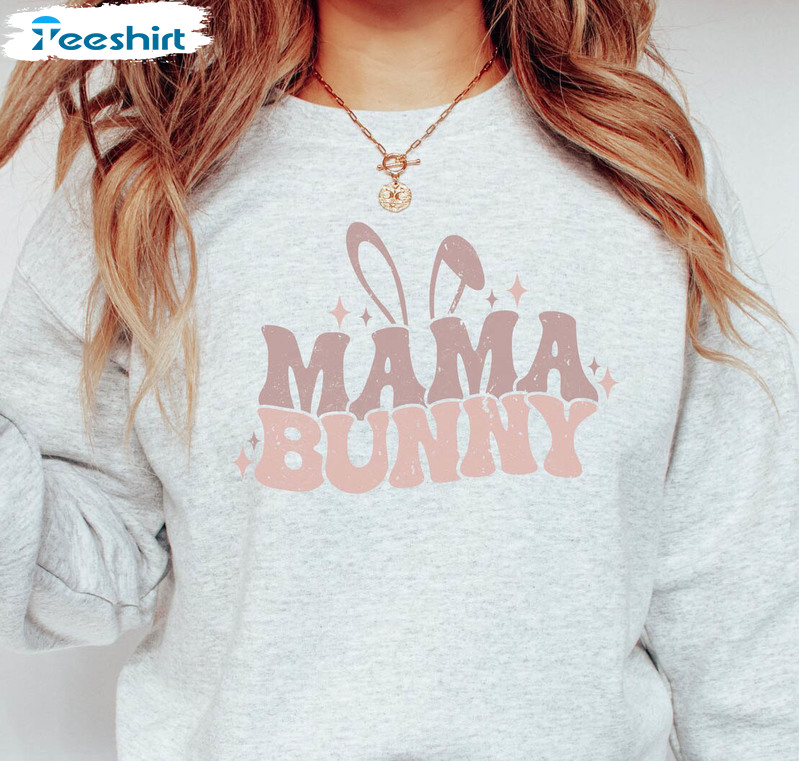 Mama Bunny Funny Shirt, Easter Day Crewneck Unisex Hoodie