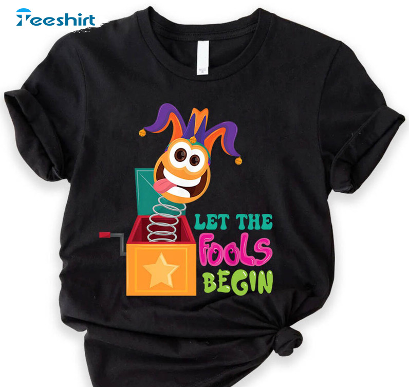 Let The Fools Begin Shirt, Cute Happy April Fool's Day Sweatshirt Unisex Hoodie