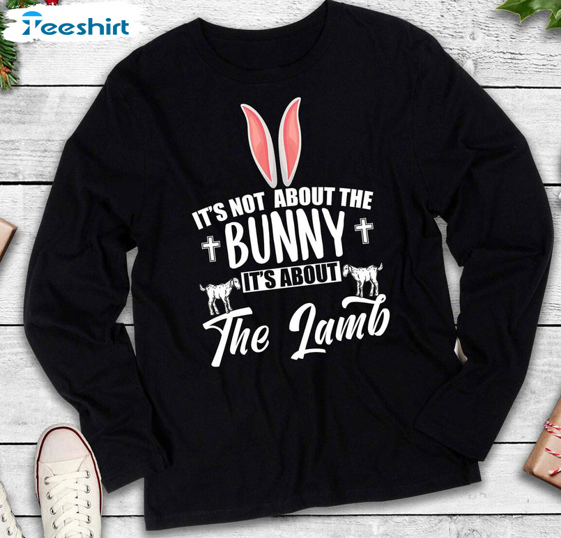 It's Not About The Bunny It's About The Lambs Vintage Shirt, Easter Lamb Short Sleeve Long Sleeve