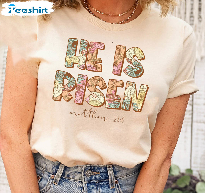 Christian Easter He Is Risen Shirt, Christian Women Unisex T-shirt Short Sleeve