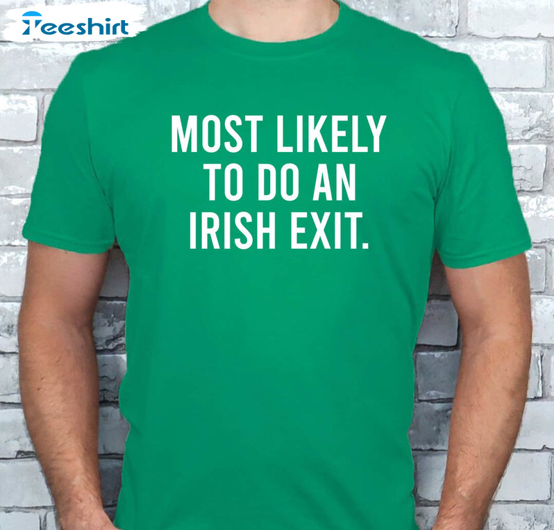 Most Likely To Do An Irish Exit Shirt, Vintage St Patricks Day Unisex T-shirt Long Sleeve