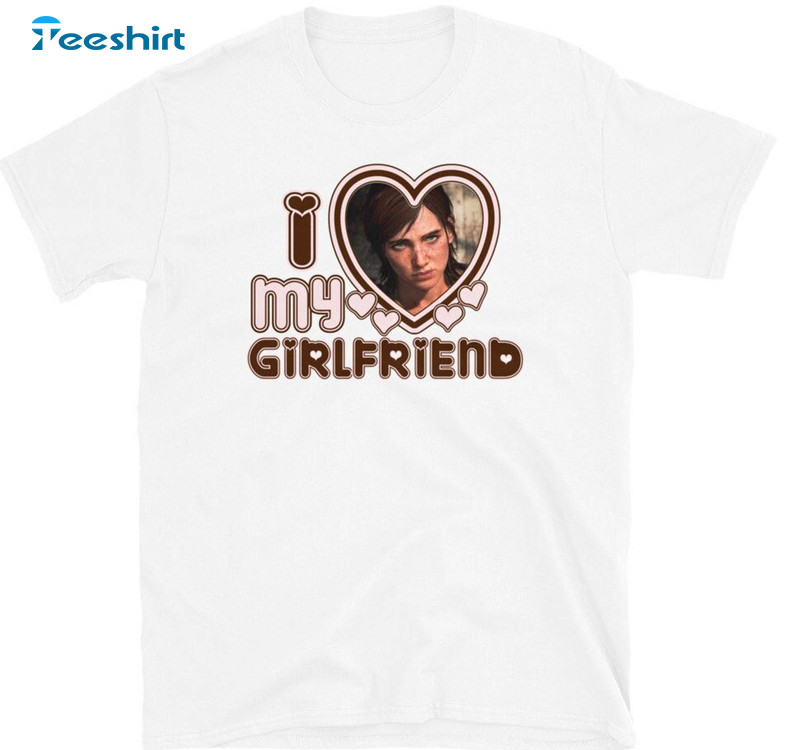 I Love My Girlfriend Cute Shirt, Ellie Williams Long Sleeve Unisex Hoodie