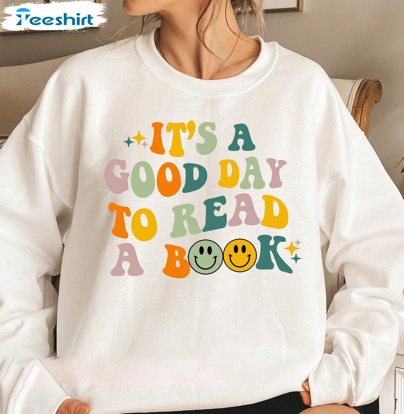 It's A Good Day To Read A Book Cute Shirt, Book Lover Long Sleeve Unisex T-shirt