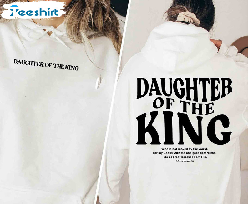 Daughter Of The King Trendy Shirt, Bible Verse Crewneck Unisex Hoodie