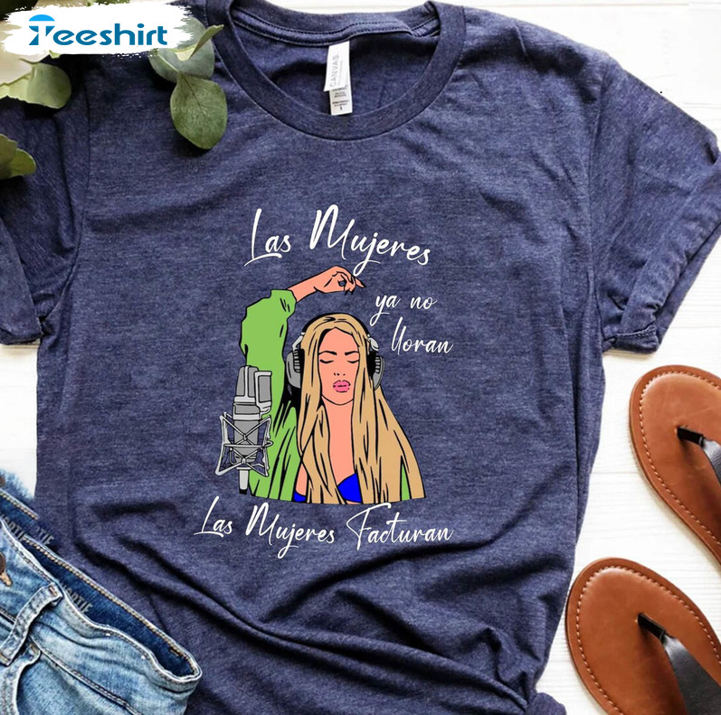 Shakira Las Mujeres Ya No Lloran Las Mujeres Facturan Shirt, Trending Unisex T-shirt Short Sleeve