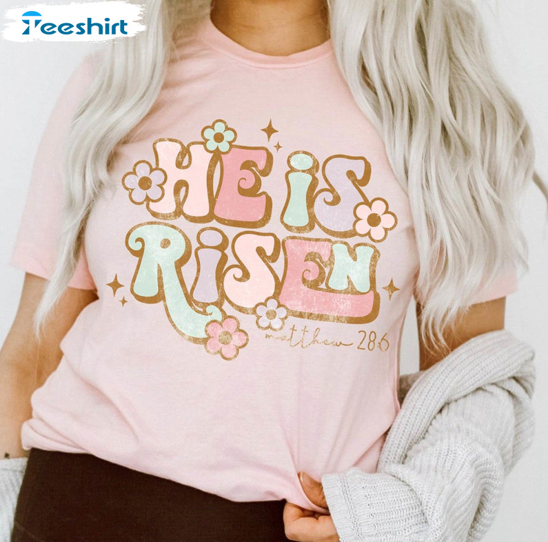 He Is Risen Easter Shirt , Vintage Easter Verse Crewneck Unisex T-shirt