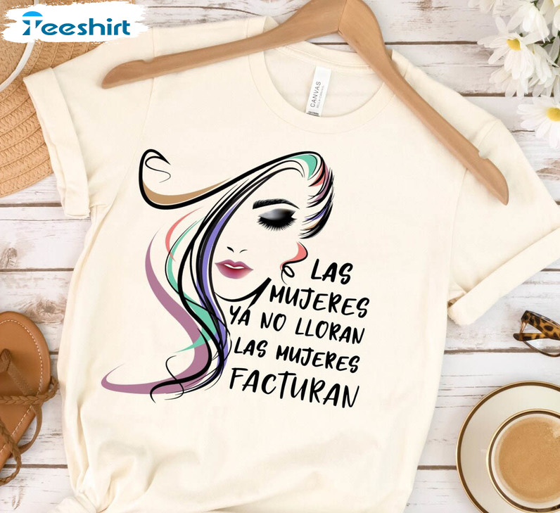 Las Mujeres Ya No Lloran Las Mujeres Facturan Vintage Shirt, Shakira Song Lyrics Tee Tops Unisex Hoodie