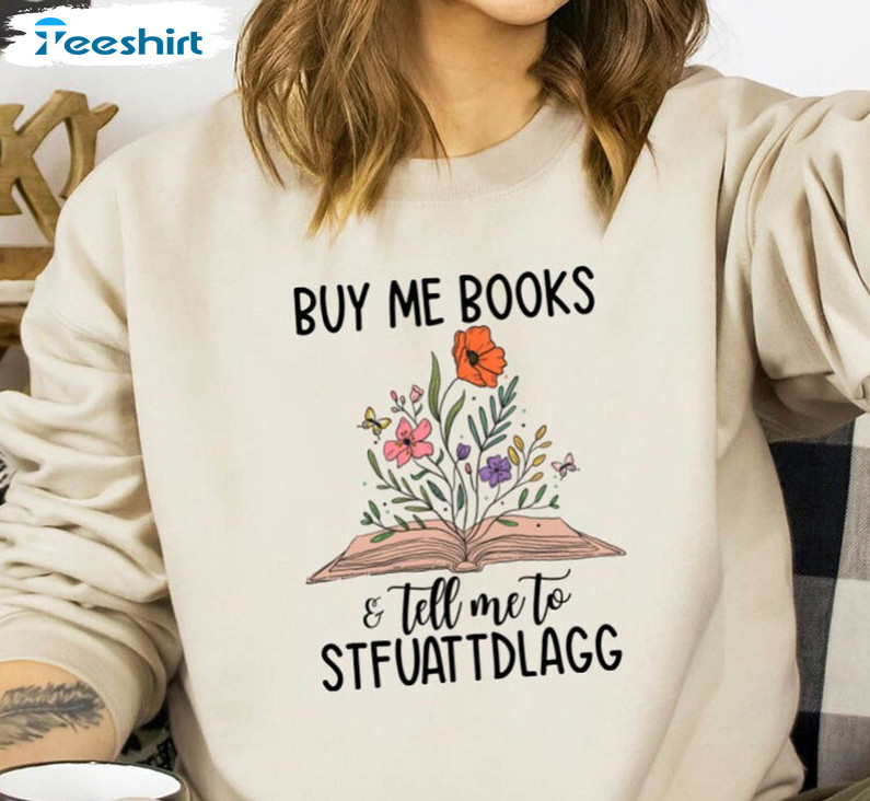 Buy Me Books And Tell Me To Stfuattdlagg Vintage Shirt, Booktok Unisex Hoodie Long Sleeve