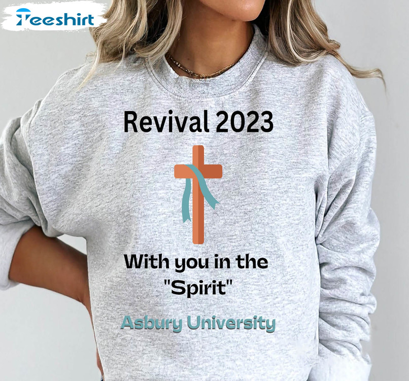 With You In The Spirit Revival Shirt, Asbury Revival Unisex Hoodie Long Sleeve