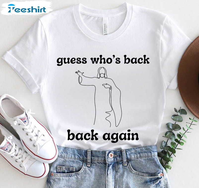 Funny Easter Guess Whos Back Back Again Shirt, He Is Risen Short Sleeve T-shirt