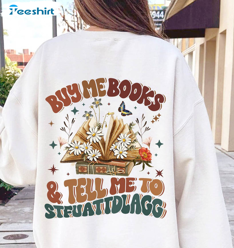 Buy Me Books And Tell Me To Stfuattdlagg Sweatshirt, Funny Reading Unisex T-shirt Unisex Hoodie