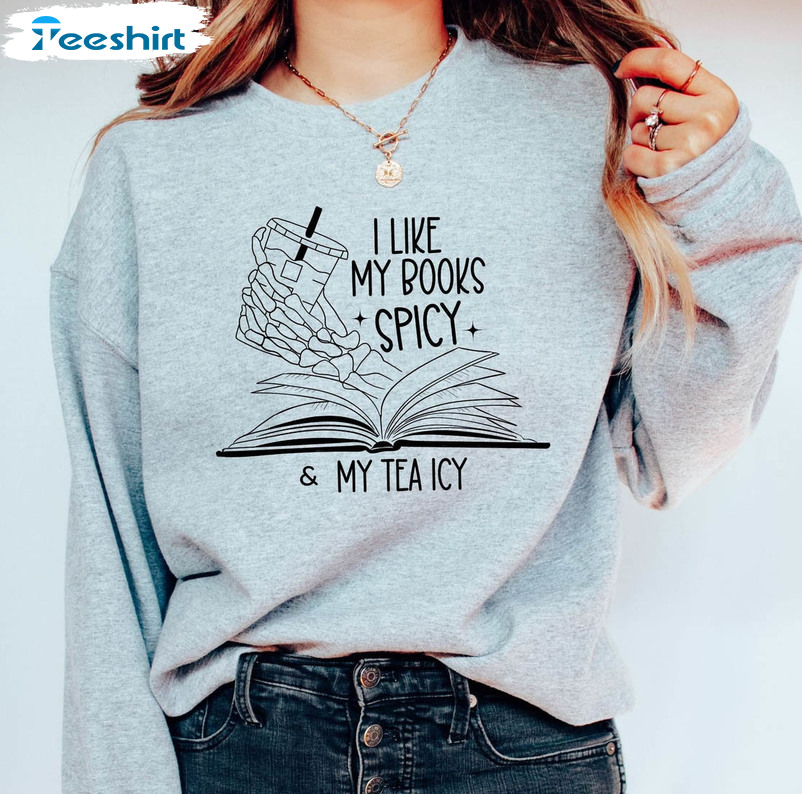 I Like Books Spicy And My Tea Icy Sweatshirt, Bookish Long Sleeve Unisex Hoodie