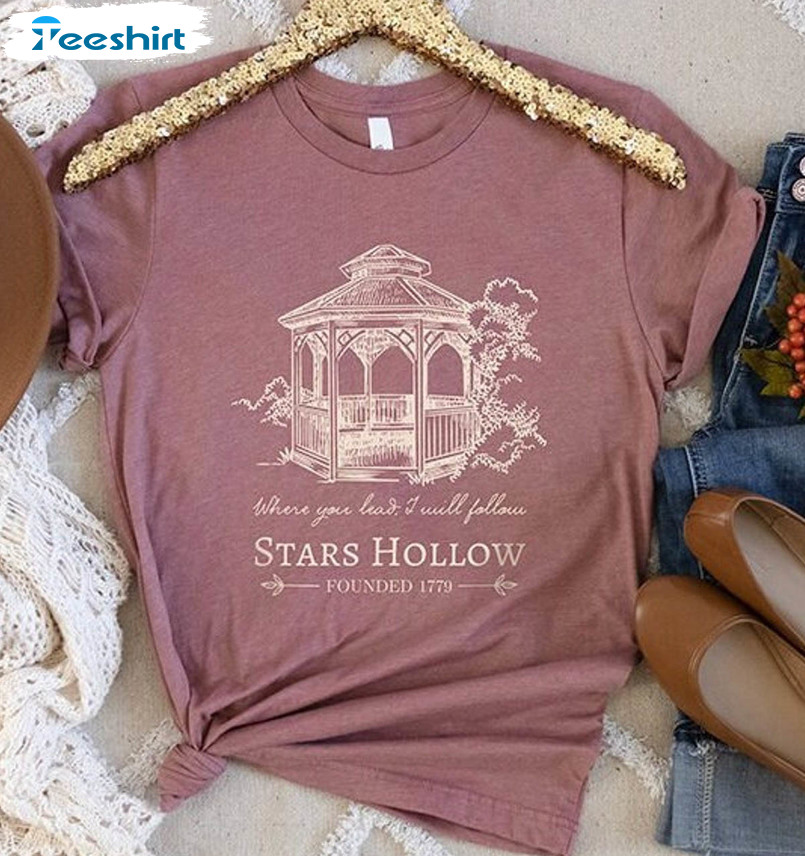 Stars Hollow Where You Lead I Will Follow Shirt, Stars Hollow Gazebo Unisex Hoodie Sweater