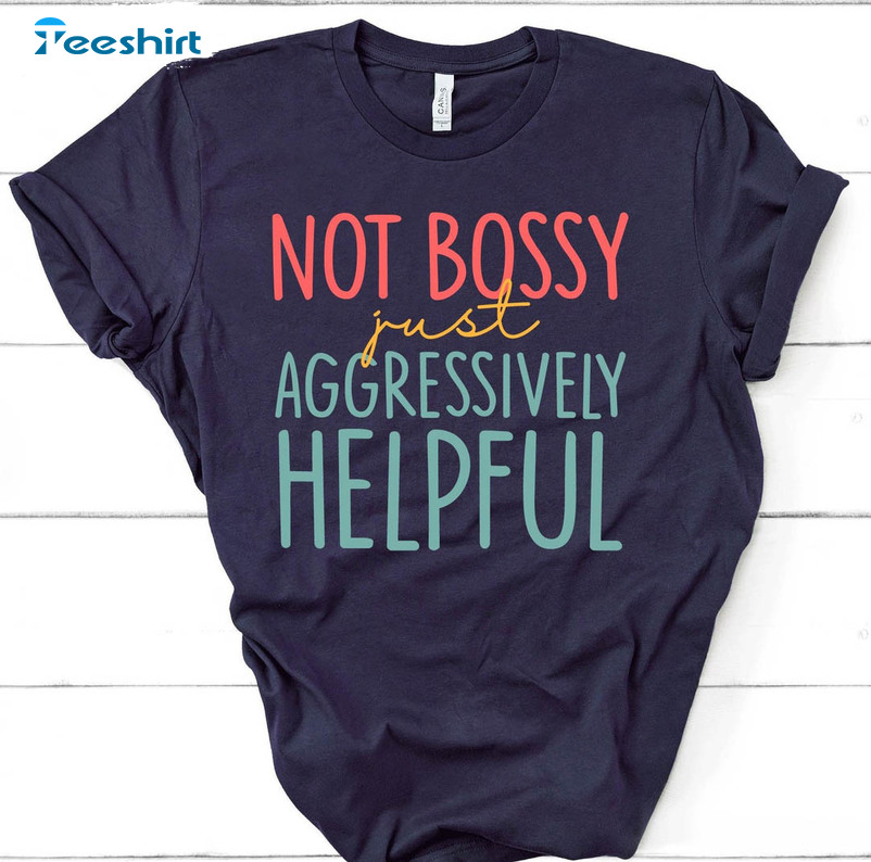 Not Bossy Aggressively Helpful Shirt, Vintage Boss Short Sleeve Crewneck