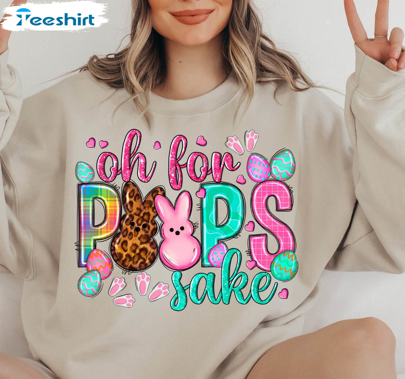 Oh For Peeps Sake Easter Cute Shirt, Trendy Unisex T-shirt Short Sleeve