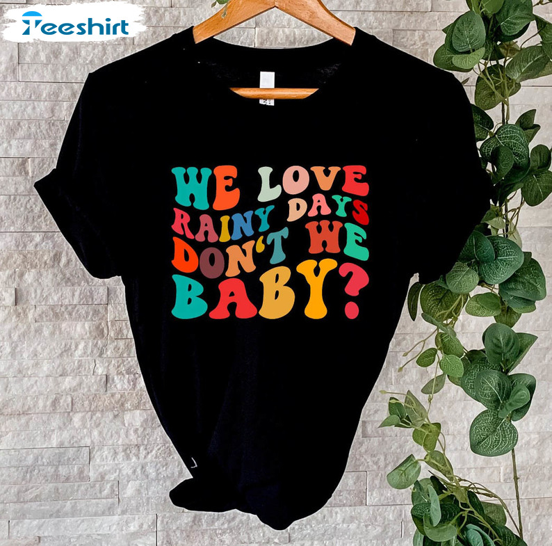 We Love Rainy Days Don't We Baby Shirt, Vintage Book Lover Unisex T-shirt Long Sleeve