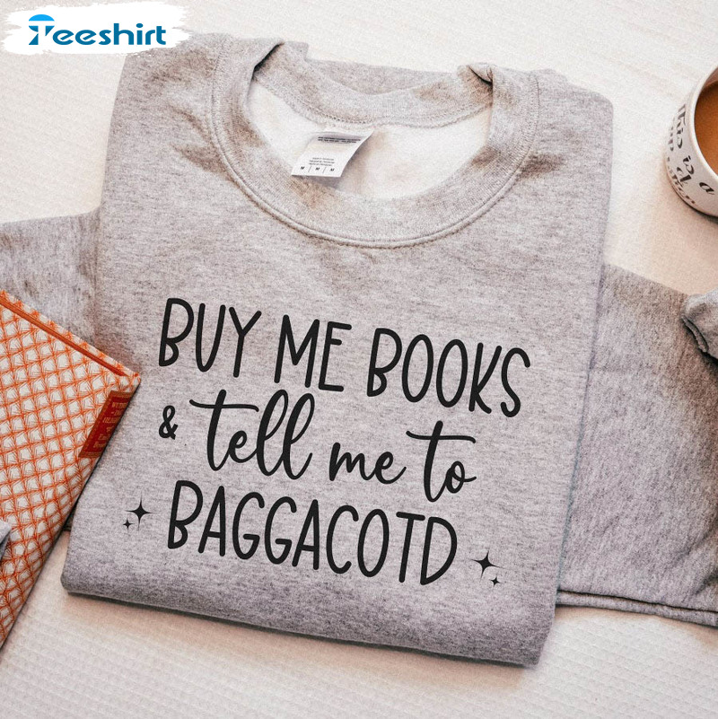 Buy Me Books Amp Tell Me To Baggacotd Shirt, Vintage Bookish Crewneck Short Sleeve