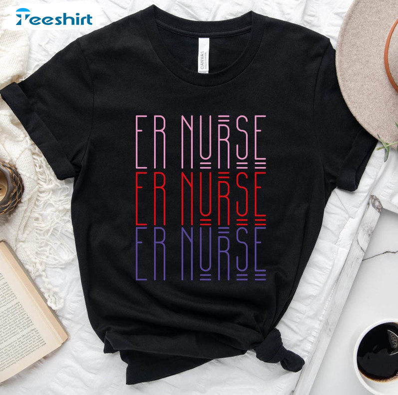 Er Nurse Trendy Shirt, Emergency Nurse Long Sleeve Crewneck